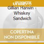 Gillian Harwin - Whiskey Sandwich cd