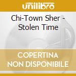 Chi-Town Sher - Stolen Time cd