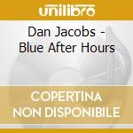 Dan Jacobs - Blue After Hours cd