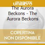 The Aurora Beckons - The Aurora Beckons cd