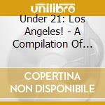 Under 21: Los Angeles! - A Compilation Of Rad Youth cd