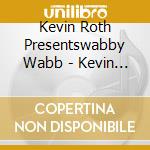 Kevin Roth Presentswabby Wabb - Kevin Roth Presents Wabby Wabbit's Lullabies And Snuggle Songs cd