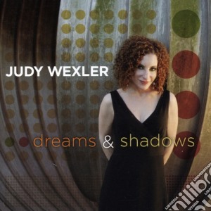 Judy Wexler - Dreams & Shadows cd musicale di Judy Wexler
