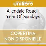 Allendale Road - Year Of Sundays cd musicale di Allendale Road