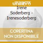 Irene Soderberg - Irenesoderberg cd musicale di Irene Soderberg