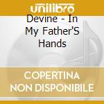 Devine - In My Father'S Hands cd
