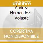 Andrez Hernandez - Volaste cd