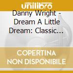 Danny Wright - Dream A Little Dream: Classic Piano Lullabies cd