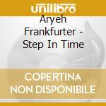 Aryeh Frankfurter - Step In Time cd