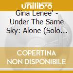 Gina Lenee' - Under The Same Sky: Alone (Solo Piano Version) cd