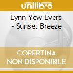 Lynn Yew Evers - Sunset Breeze cd musicale di Lynn Yew Evers