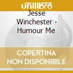 Jesse Winchester - Humour Me cd