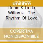 Robin & Linda Williams - The Rhythm Of Love cd