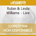 Robin & Linda Williams - Live