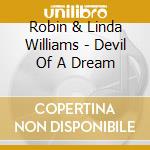 Robin & Linda Williams - Devil Of A Dream cd