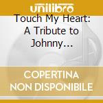 Touch My Heart: A Tribute to Johnny Paycheck cd