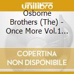 Osborne Brothers (The) - Once More Vol.1 & 2 cd