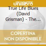 True Life Blues (David Grisman) - The Songs Of Bill Monroe cd