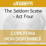 The Seldom Scene - Act Four cd musicale di Scene Seldom