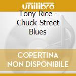 Tony Rice - Chuck Street Blues cd musicale di Tony Rice