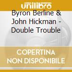 Byron Berline & John Hickman - Double Trouble