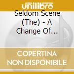Seldom Scene (The) - A Change Of Scenery cd