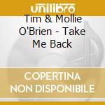 Tim & Mollie O'Brien - Take Me Back cd