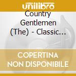 Country Gentlemen (The) - Classic Country Gents.. cd