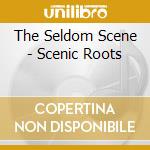 The Seldom Scene - Scenic Roots cd musicale di Scene Seldom