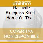 Nashville Bluegrass Band - Home Of The Blues cd musicale di Bluegrass Nashville