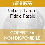 Barbara Lamb - Fiddle Fatale cd