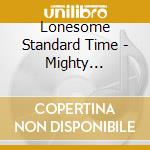Lonesome Standard Time - Mighty Lonesome