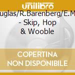 J.Douglas/R.Barenberg/E.Mayer - Skip, Hop & Wooble cd