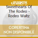 Sweethearts Of The Rodeo - Rodeo Waltz