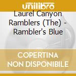 Laurel Canyon Ramblers (The) - Rambler's Blue cd musicale di Laurel canyon ramble