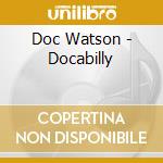 Doc Watson - Docabilly cd musicale di Doc Watson