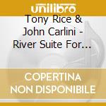 Tony Rice & John Carlini - River Suite For Two... cd