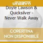 Doyle Lawson & Quicksilver - Never Walk Away cd