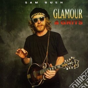 Sam Bush - Glamour & Grits cd musicale di Sam Bush