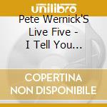 Pete Wernick'S Live Five - I Tell You What!