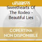 Sweethearts Of The Rodeo - Beautiful Lies