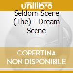 Seldom Scene (The) - Dream Scene cd musicale di Scene Seldom