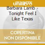 Barbara Lamb - Tonight Feel I Like Texas cd