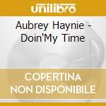 Aubrey Haynie - Doin'My Time cd musicale di Aubrey Haynie