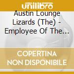Austin Lounge Lizards (The) - Employee Of The Month cd musicale di Austin lounge lizard