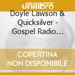 Doyle Lawson & Quicksilver - Gospel Radio Gems cd musicale di Lawsondoyle & quicks