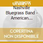 Nashville Bluegrass Band - American Beauty cd musicale di Bluegrass Nashville