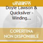 Doyle Lawson & Quicksilver - Winding Through Life cd musicale di Lawson doyle /quicks
