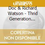 Doc & Richard Watson - Thrid Generation Blues cd musicale di Doc & richar Watson