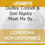 Dudley Connell & Don Rigsby - Meet Me By The Moonlight cd